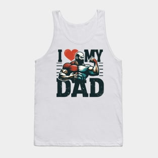 I love my dad Tank Top